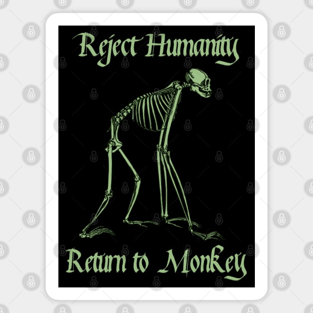 Reject Humanity Return to Monkey Meme Skeleton (green print) Magnet by blueversion